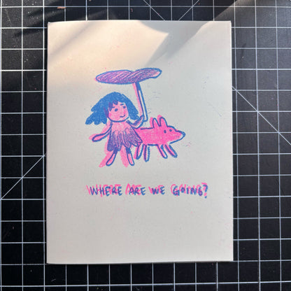 Where Are We Going? (riso  zine)