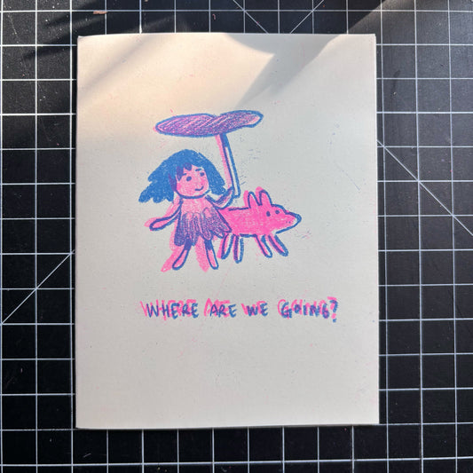 Where Are We Going? (riso  zine)